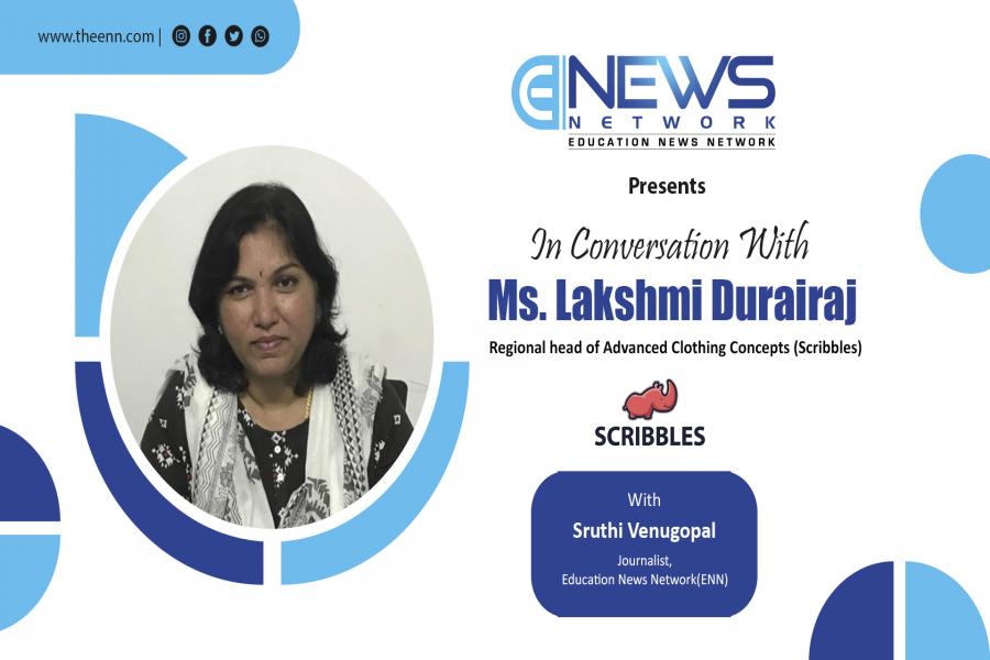 In conversation with Ms.Lakshmi Durairaj, regional head of Advanced Clothing Concepts (Scribbles)