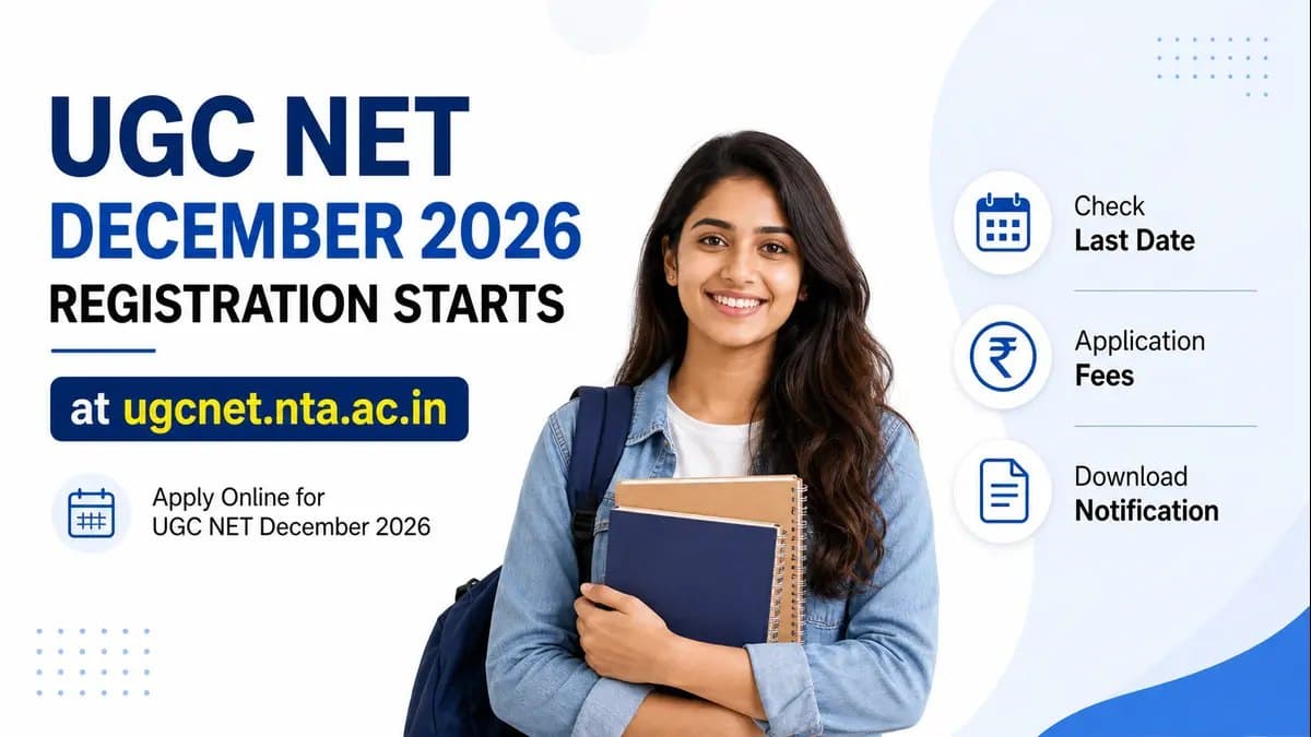 UGC NET December 2026 Registration Begins: Check Important Dates, Fees and Exam Details
